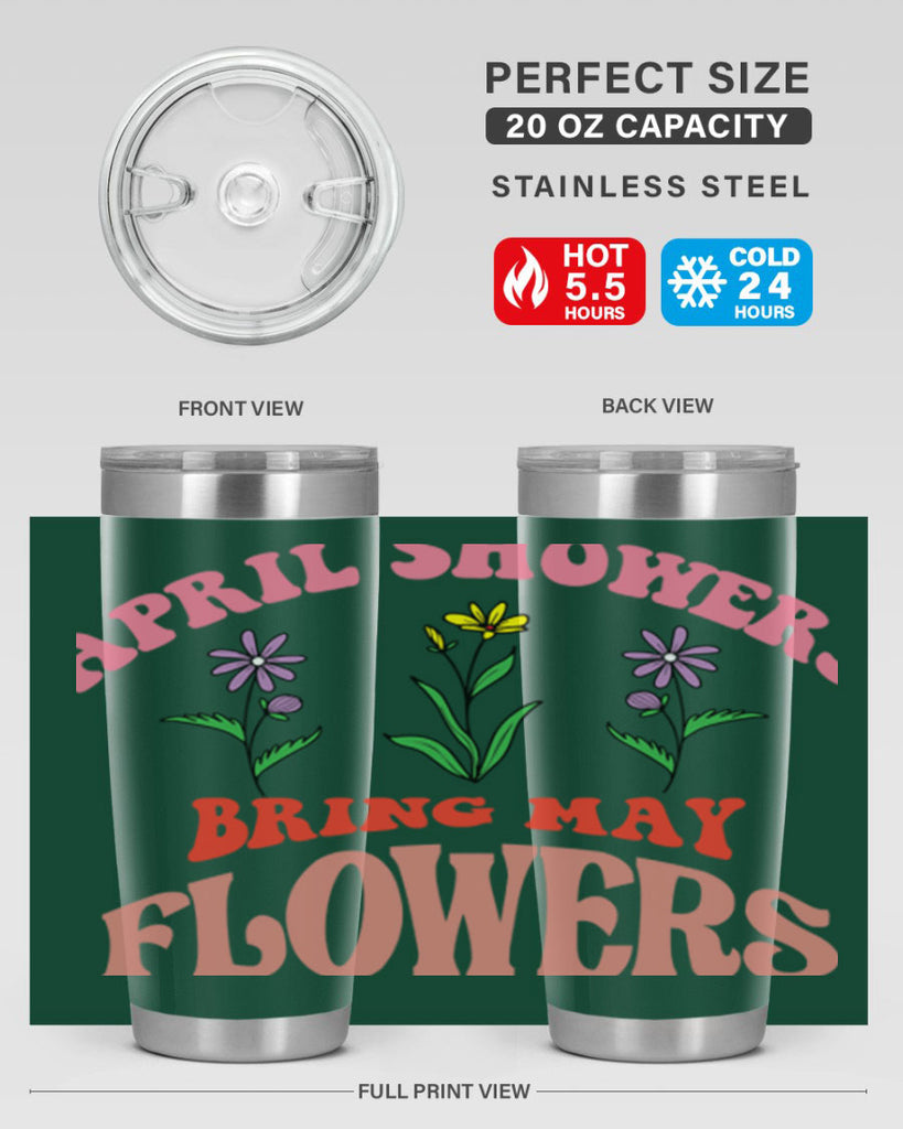 April Showers Bring May Flowers 22#- spring- Tumbler