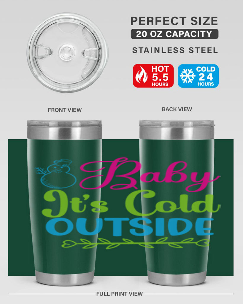 Baby Its Cold Outside 18#- winter- Tumbler