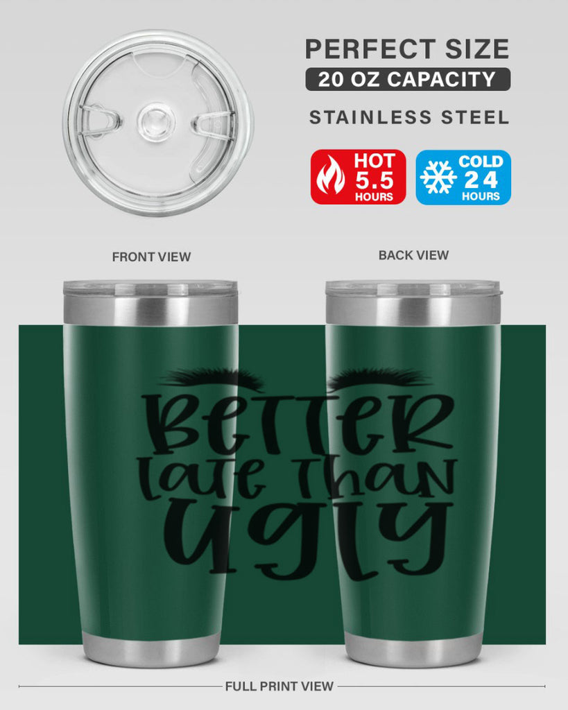 Better late than ugly design Style 249#- make up- Tumbler
