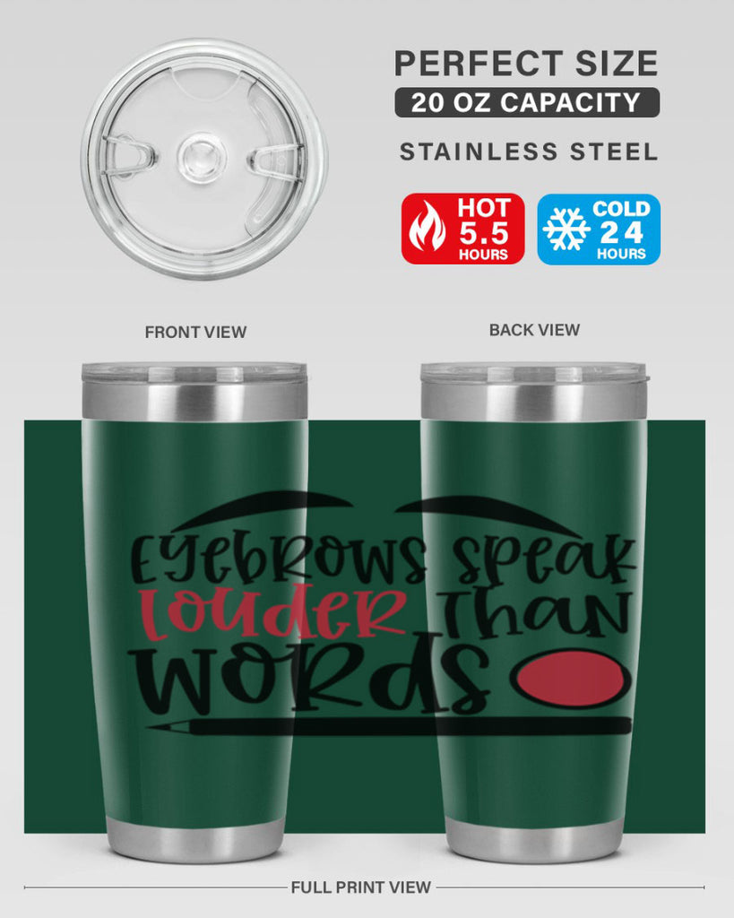Eyebrows speak louder than words design Style 238#- make up- Tumbler