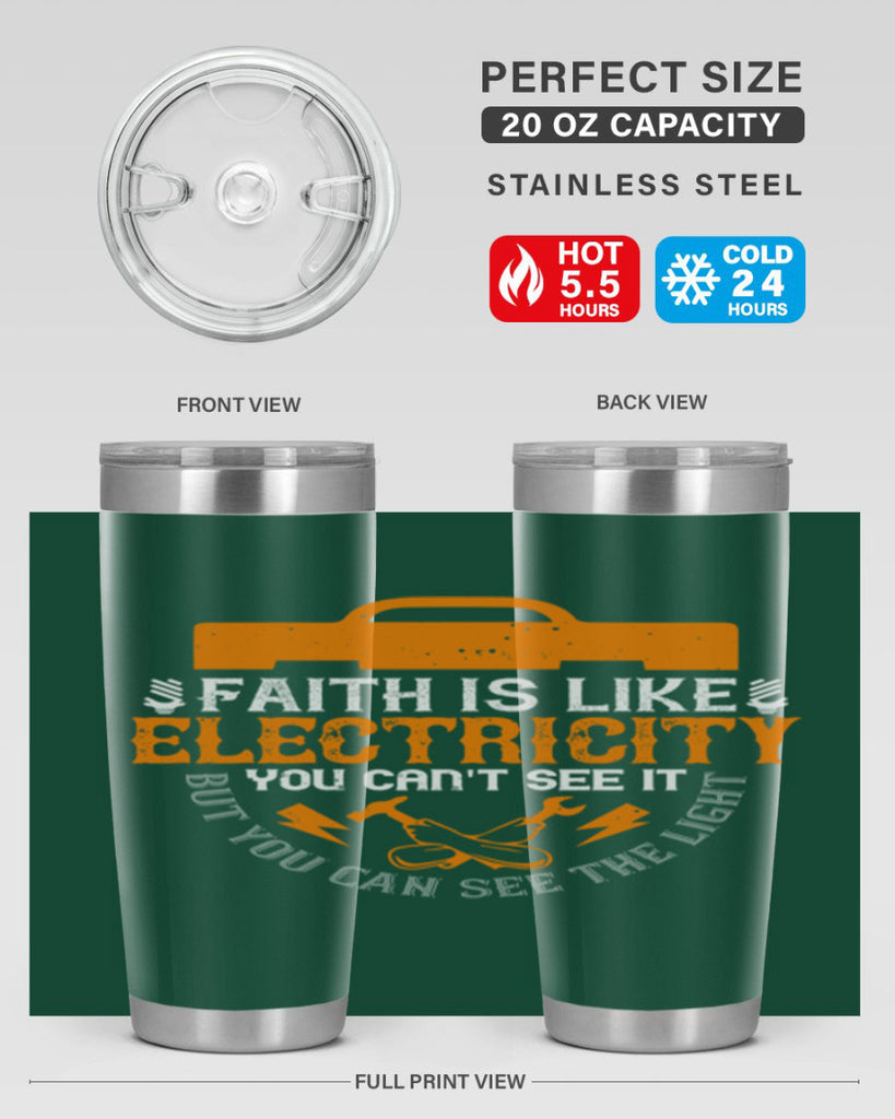 Faith is like electricity You cant see it but you can see the light Style 41#- electrician- tumbler