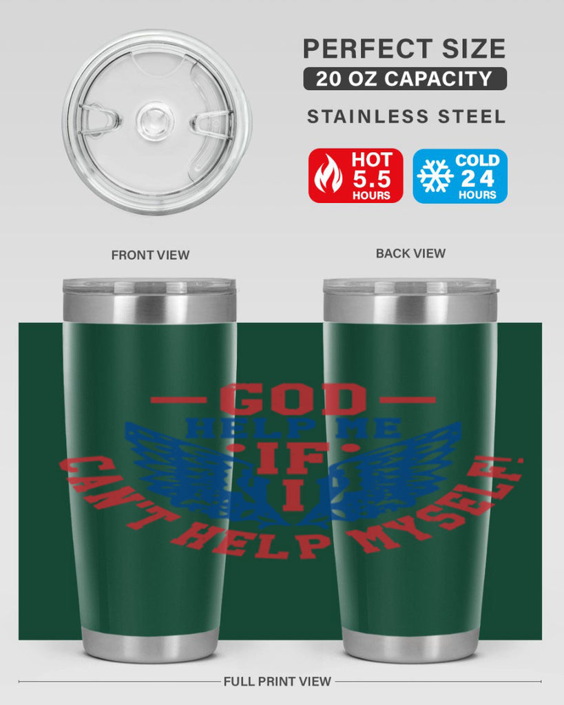 God help me if i cant help myself Style 12#- Fourt Of July- Tumbler