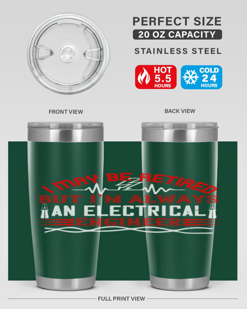 I may be retired but im always an electrical engineer Style 37#- electrician- tumbler