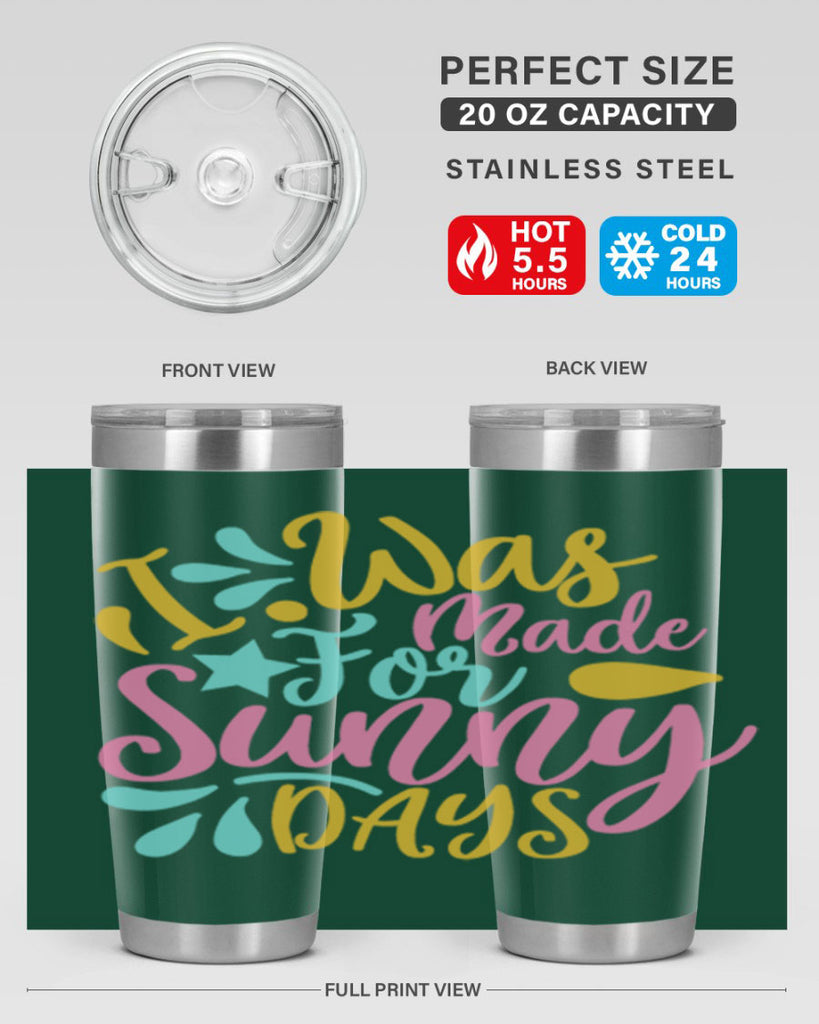 I was made for sunny days Style 63#- summer- Tumbler