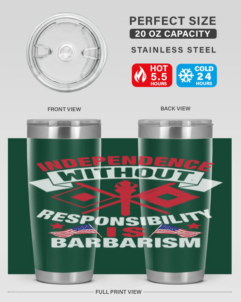 Independece without responsibilty barbarism Style 20#- Fourt Of July- Tumbler