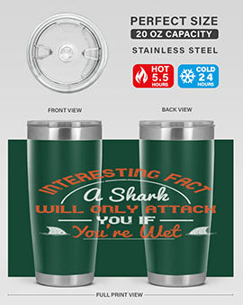 Interesting fact a shark will only attack you if youre wet Style 64#- shark  fish- Tumbler