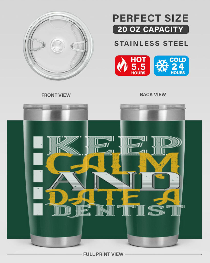 Keep calm and date a dentist Style 29#- dentist- tumbler