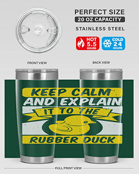 Keep calm and explain it to the rubber duck Style 31#- duck- Tumbler