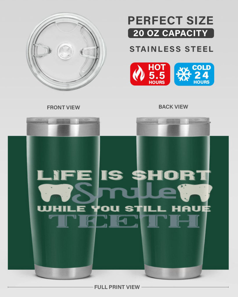 Life is short smile while you still Style 27#- dentist- tumbler
