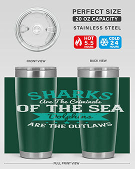 Sharks are the criminals of the sea Dolphins are the outlaws Style 34#- shark  fish- Tumbler
