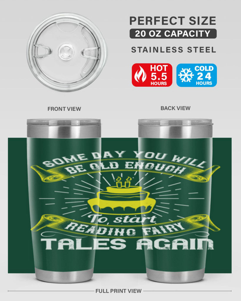 Some day you will be old enough to start reading fairy tales again Style 43#- birthday- tumbler