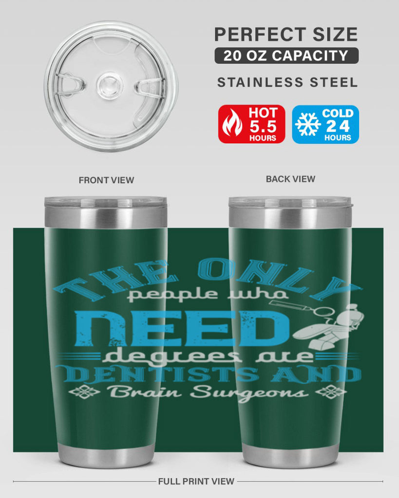 The only peple who need Style 14#- dentist- tumbler