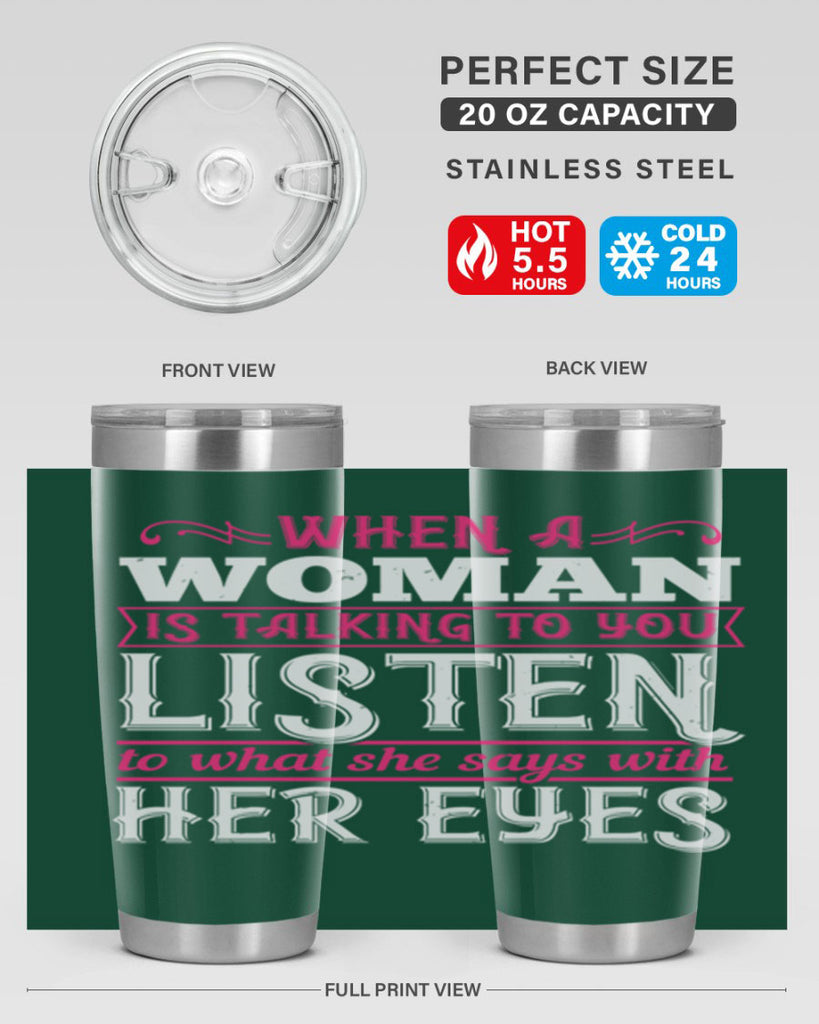 When a woman is talking to you listen to what she says with her eyes Style 18#- aunt- Tumbler