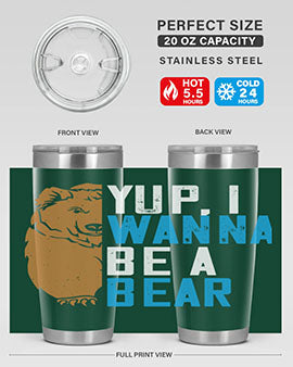Yup, I wanna be a bear 36#- Bears- Tumbler