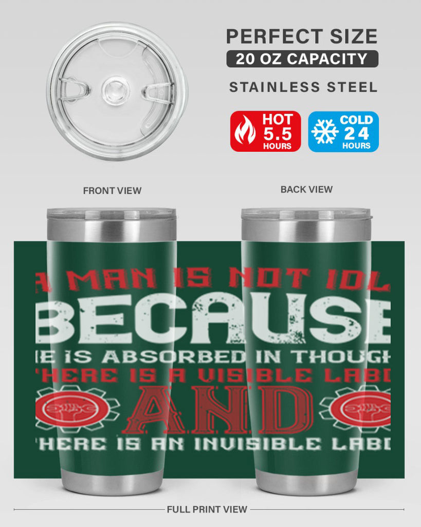 a man is not idle because he is absorbed in thought there is a visible labor invisible labor 48#- labor day- Tumbler