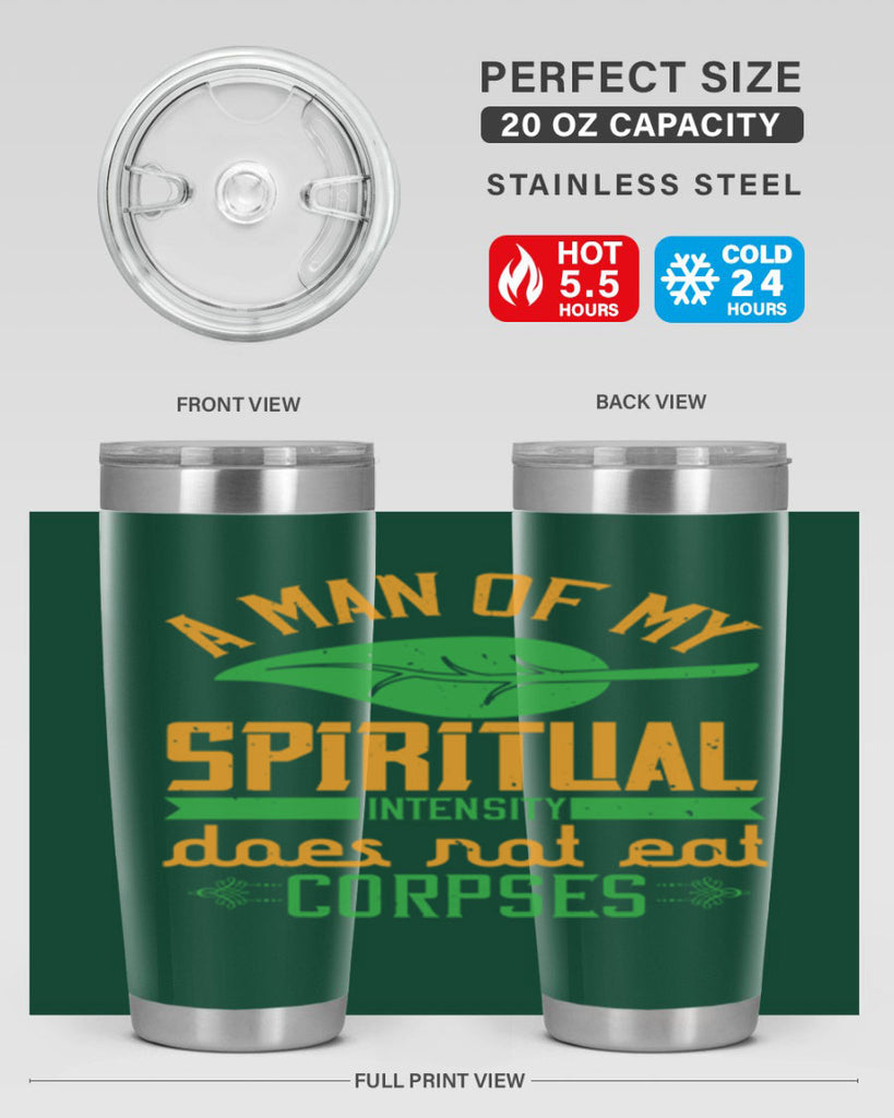 a man of my spiritual intensity does not eat corpses 150#- vegan- Tumbler