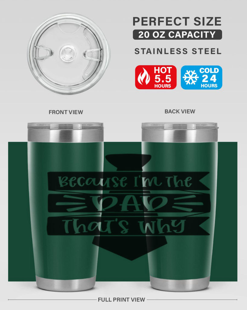 because im the dad thats why 74#- fathers day- Tumbler