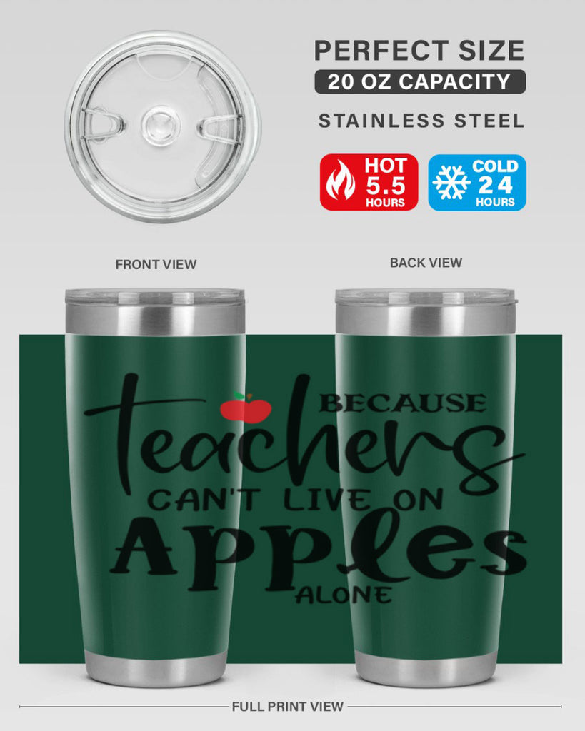 because teachers cant live on apples alone Style 190#- teacher- tumbler