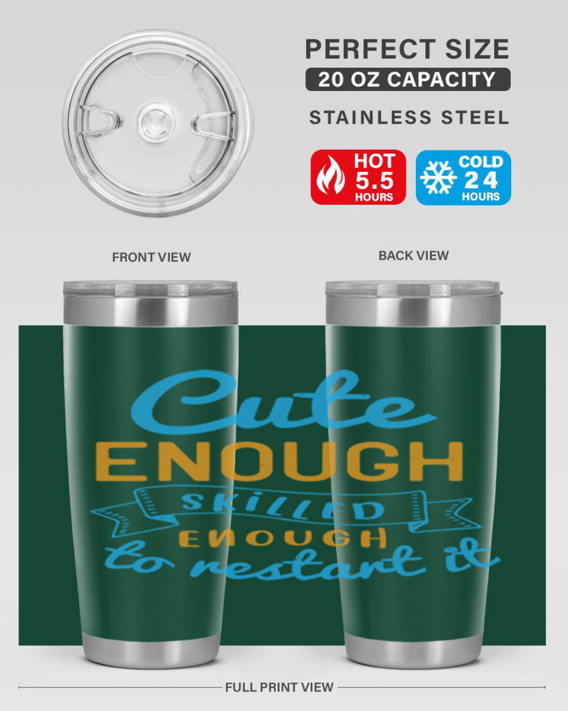 cute enough skilled enough to restart it Style 3#- medical- tumbler