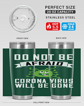 do not be afraid corona virus will be gone Style 56#- corona virus- Tumbler