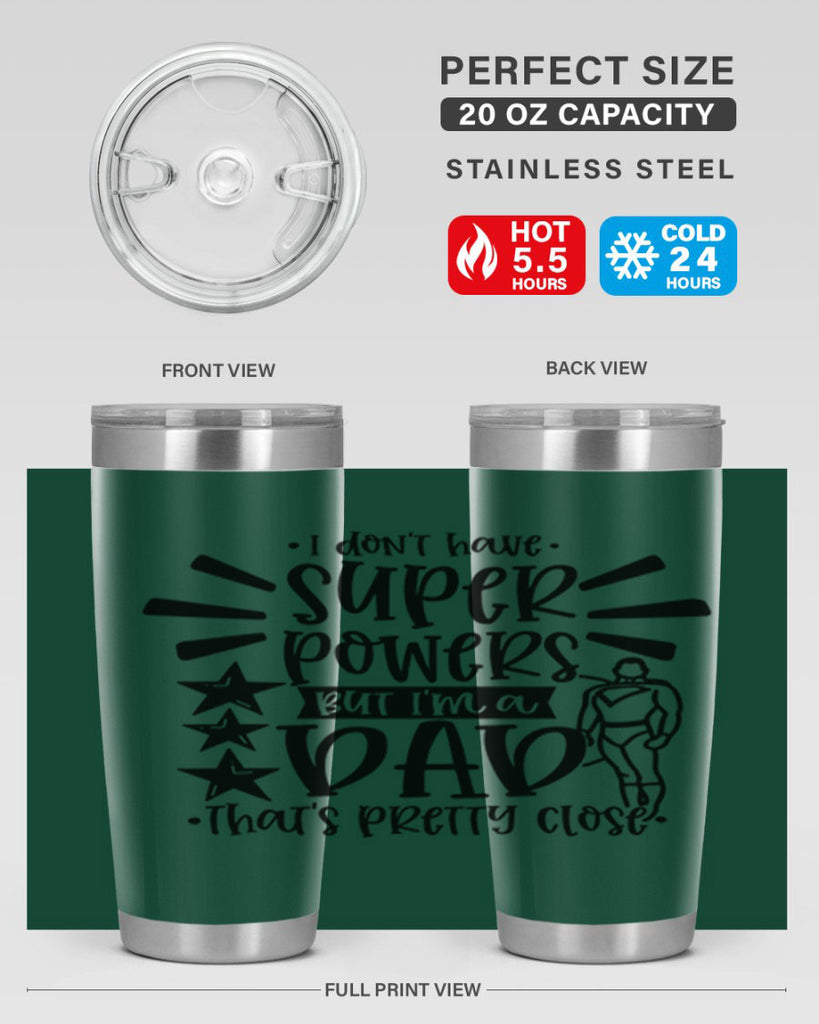 i dont have super powers but im a dad 45#- fathers day- Tumbler