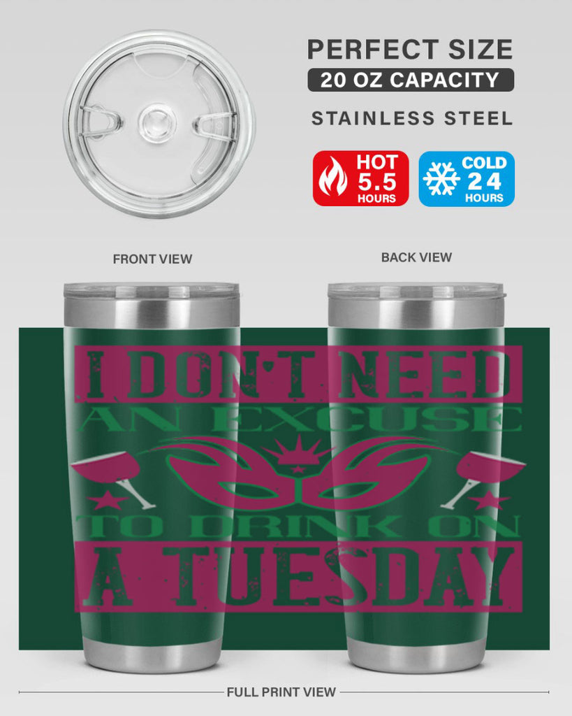 i dont need an excuse to drink on a tuesday 68#- mardi gras- Tumbler