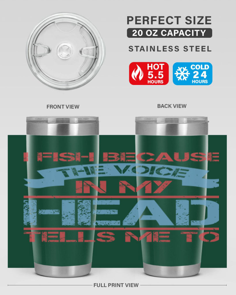 i fish because the voice in my head tells me to 257#- fishing- Tumbler