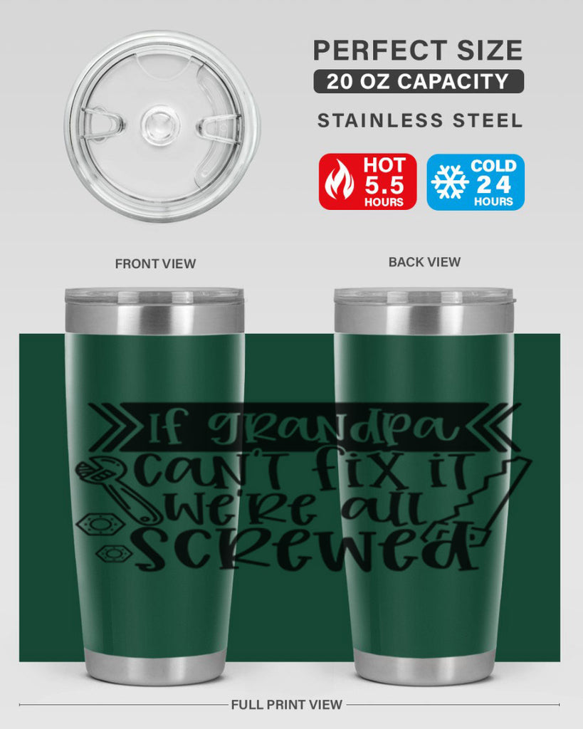 if grandpa cant fix it were all screwed 32#- fathers day- Tumbler