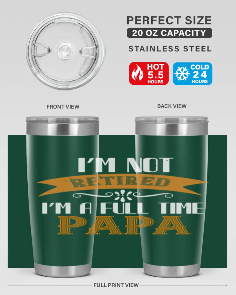 im not retired im a full time 36#- grandpa - papa- Tumbler