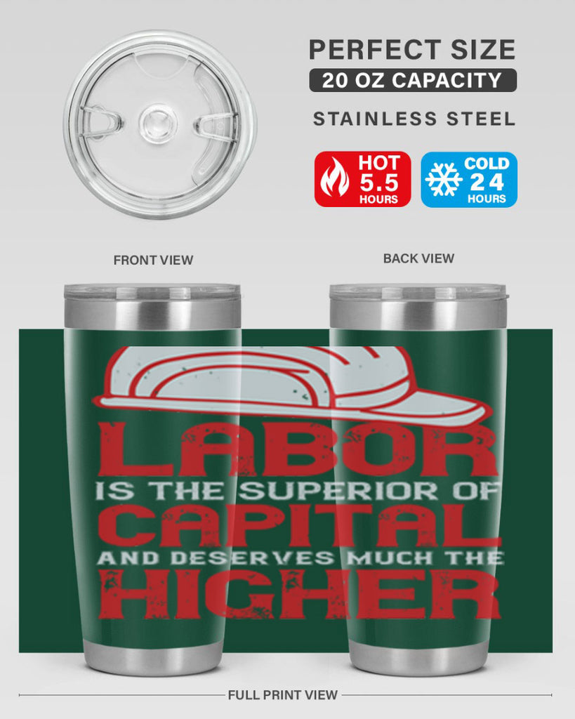 labor is the superior of capital and deserves much the higher consideration 27#- labor day- Tumbler