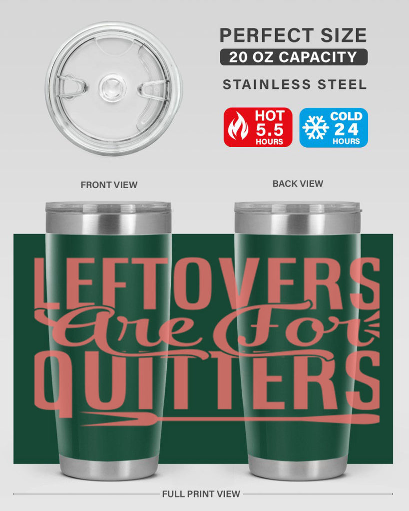 leftovers are for quitters 15#- kitchen- Tumbler
