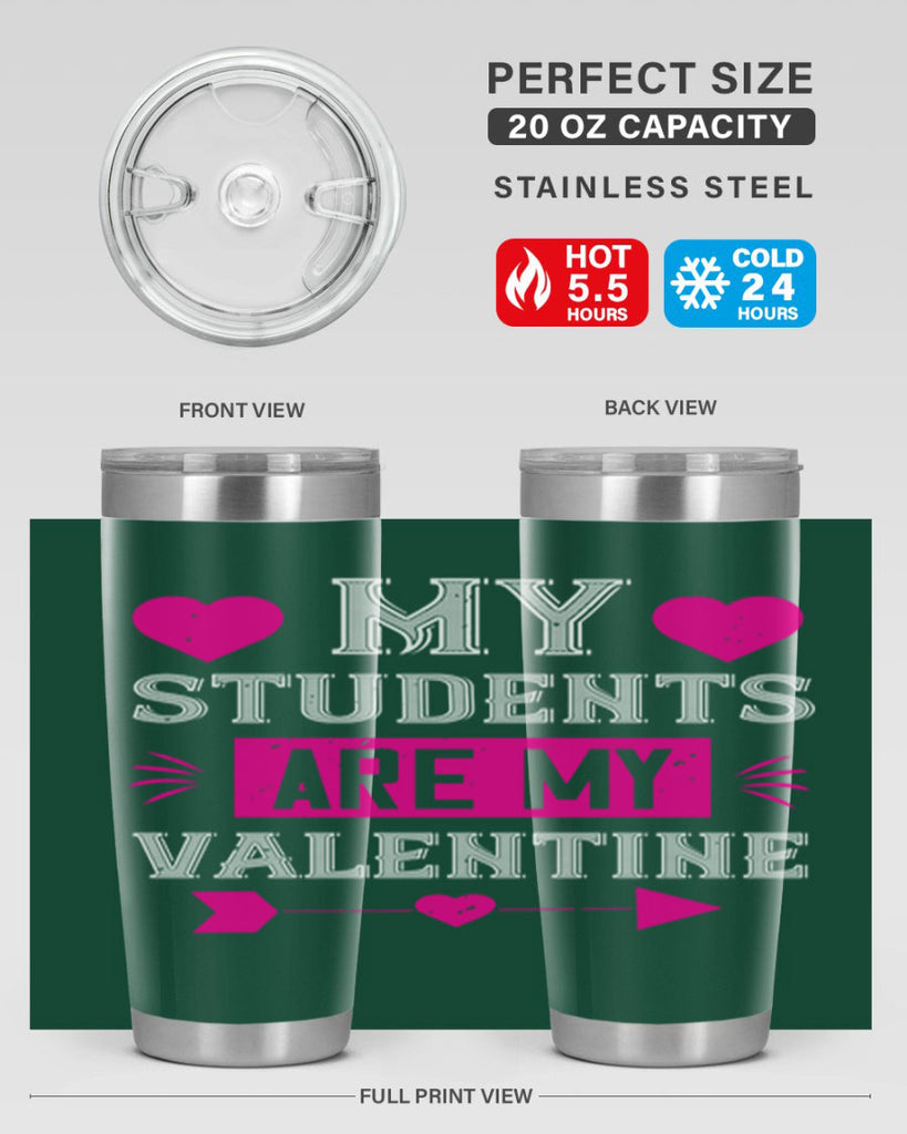 my student are my valentine 34#- valentines day- Tumbler