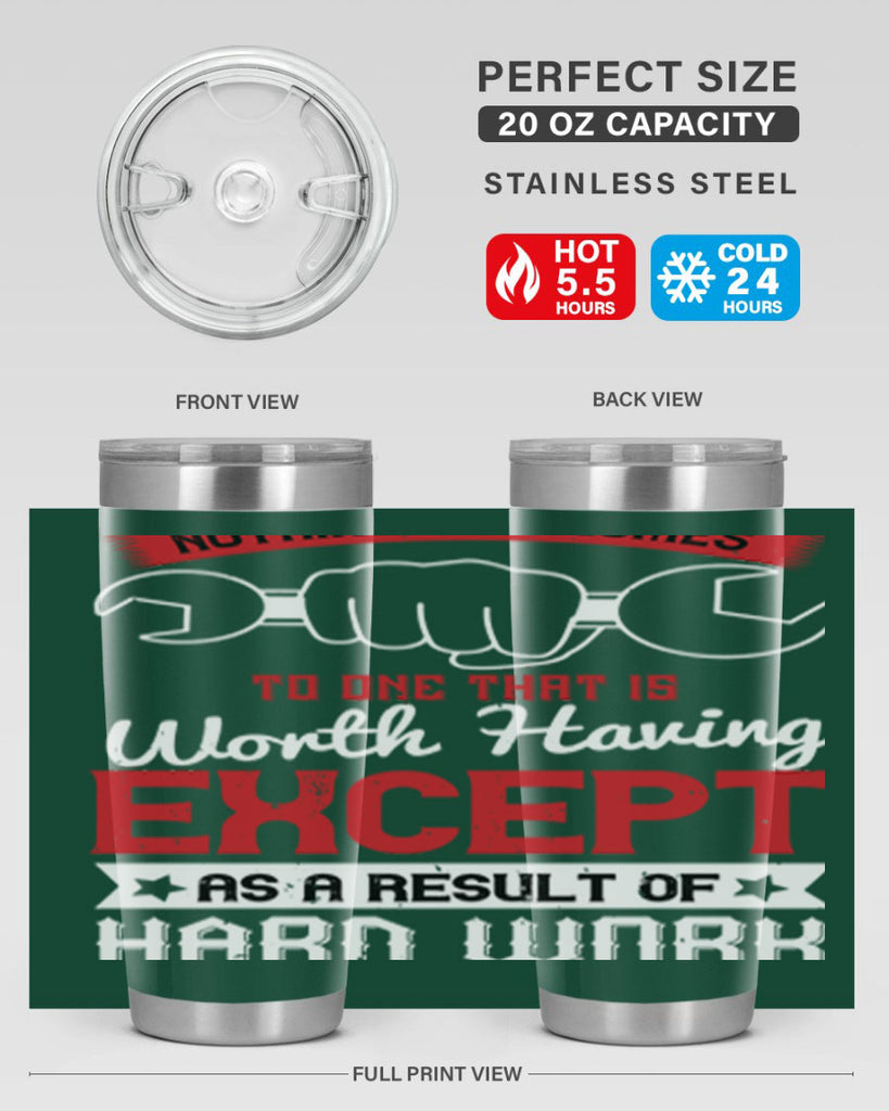 nothing ever comes to one that is worth having except as a result of hard work 23#- labor day- Tumbler