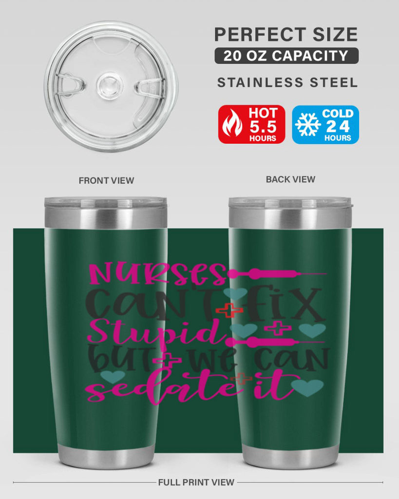nurses cant fix stupid but we can sedate it Style 366#- nurse- tumbler