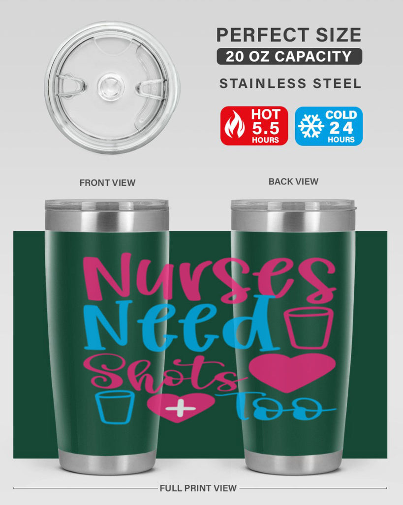 nurses need shots too Style Style 80#- nurse- tumbler