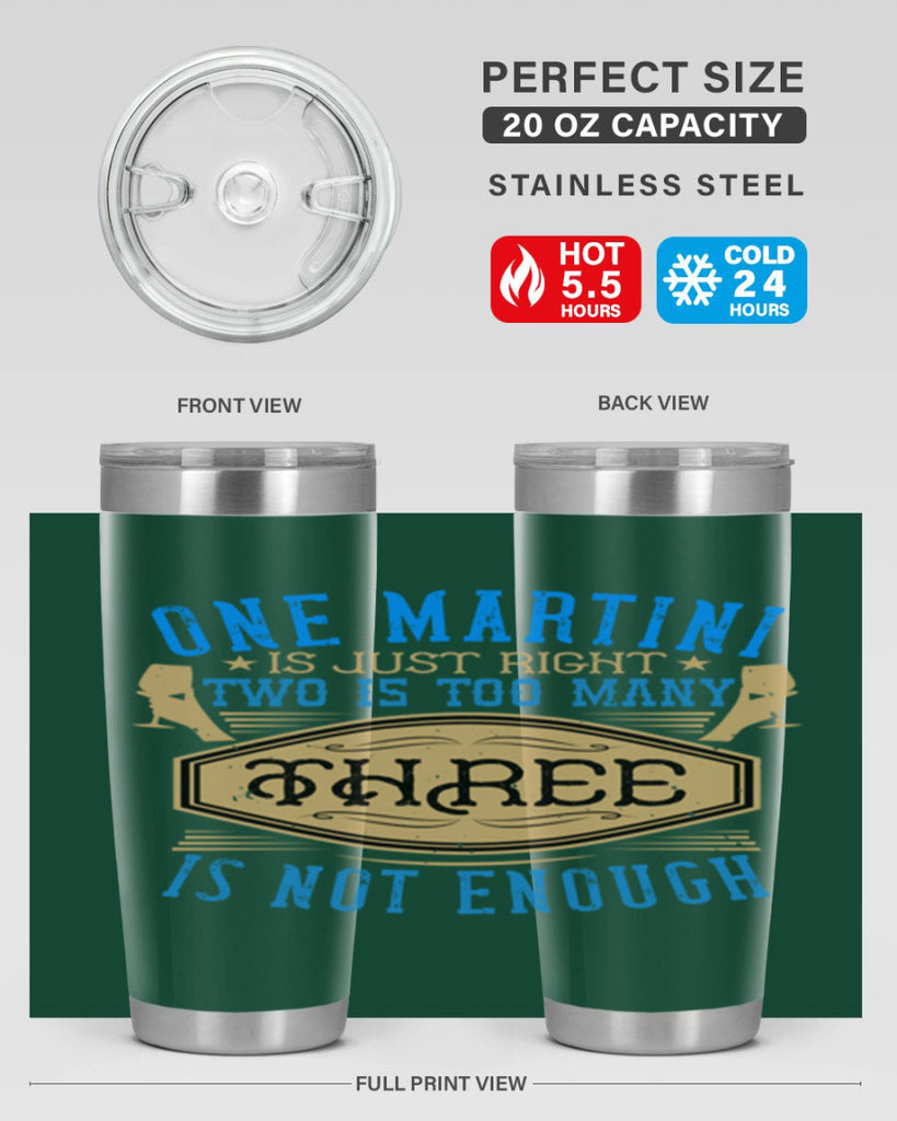 one martini is just right two is too many three is not enough 30#- drinking- Tumbler