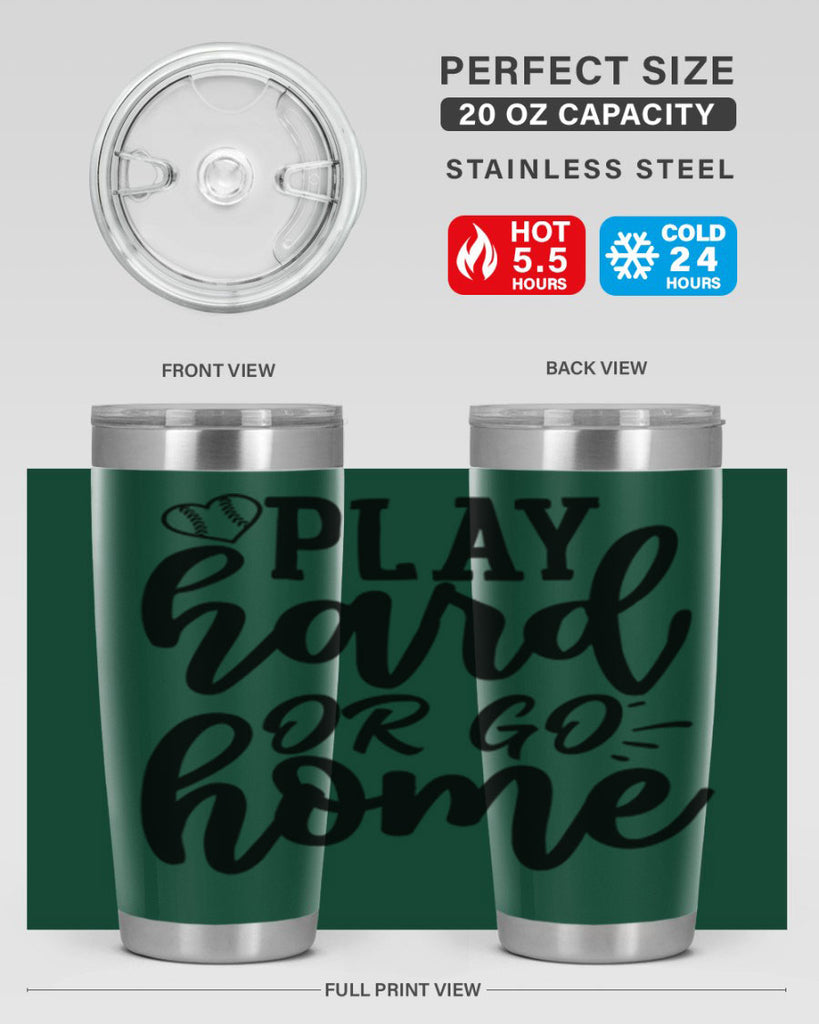 play hard or go home 2279#- softball- Tumbler