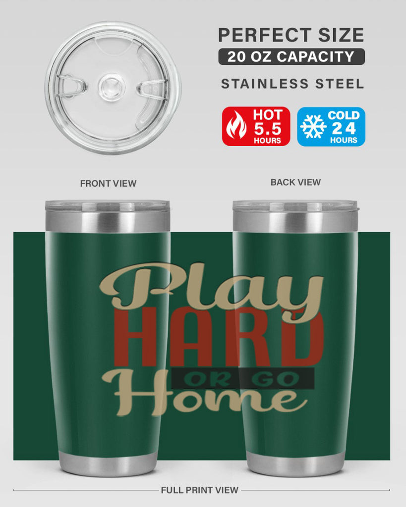 play hard or go home 2280#- softball- Tumbler