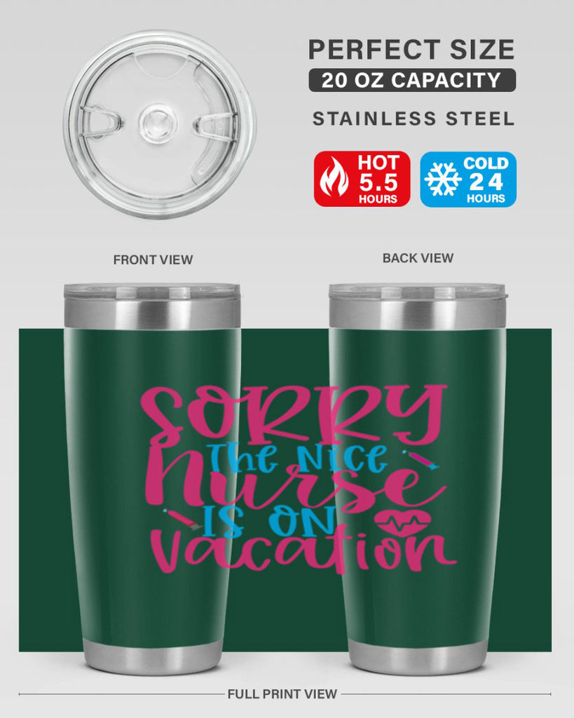 sorry the nice nurse is on vacation Style Style 29#- nurse- tumbler