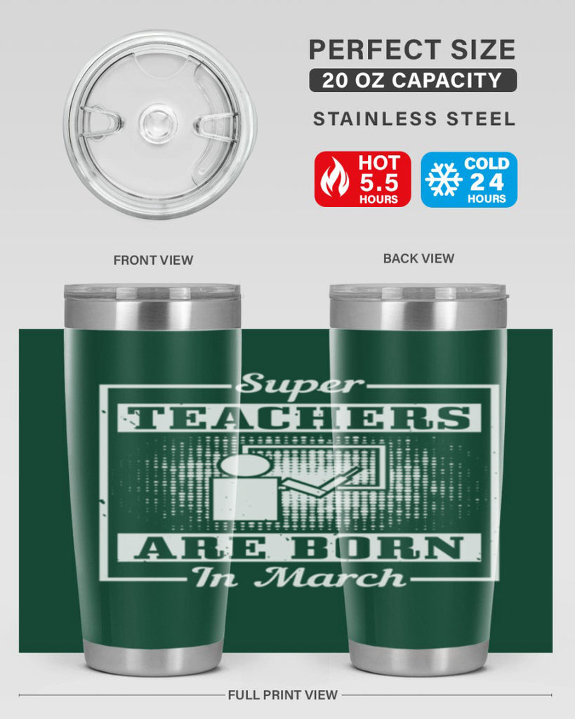 super teachers are born in march Style 34#- birthday- tumbler