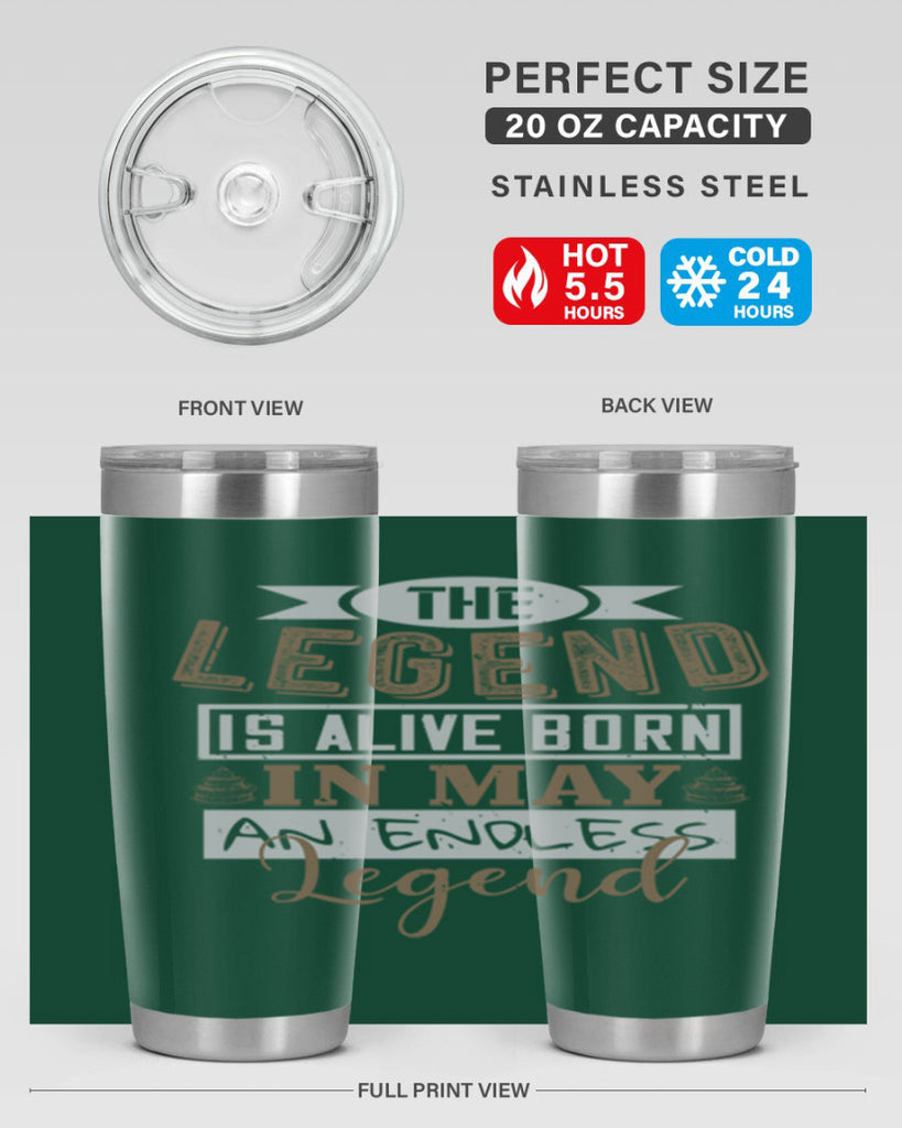 the legend is alive born in may an endless legend Style 28#- birthday- tumbler