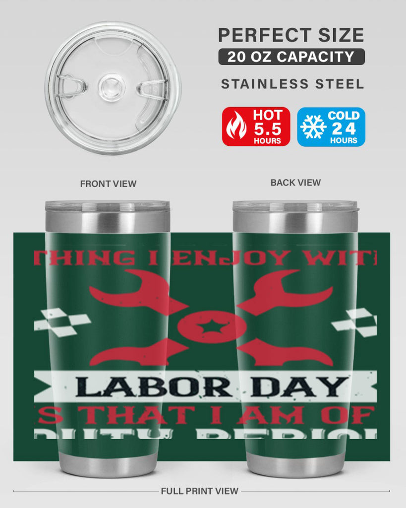 the only thing i enjoy with labor day is that i am off duty period 14#- labor day- Tumbler