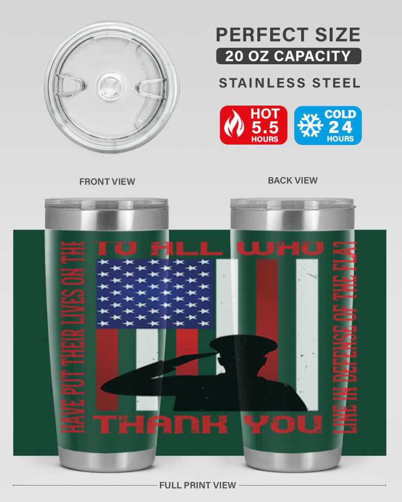 to all who have put their lives on the line in defense of the flat thank you 16#- Veterns Day- Tumbler