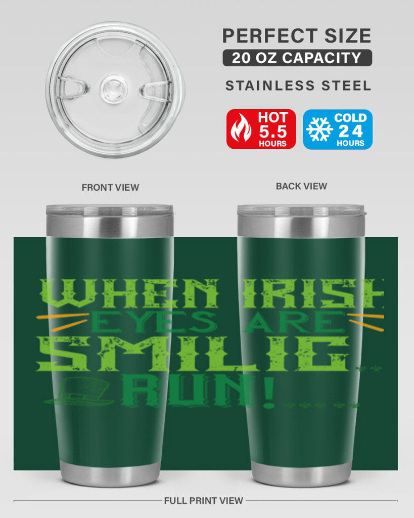 when irish eyes are smilig run Style 6#- St Patricks Day- Tumbler