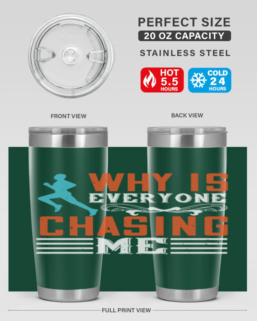 why is everyone chasing me 3#- running- Tumbler