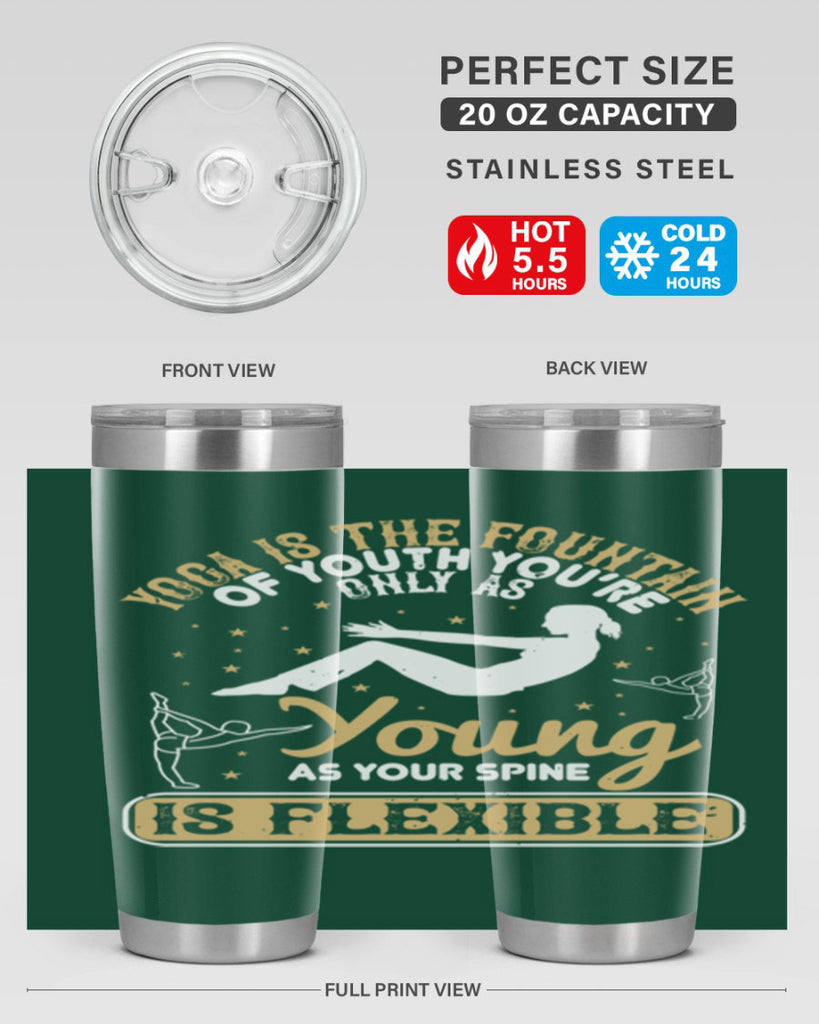 yoga is the fountain of youth you’re only as young as your spine is flexible 22#- yoga- Tumbler