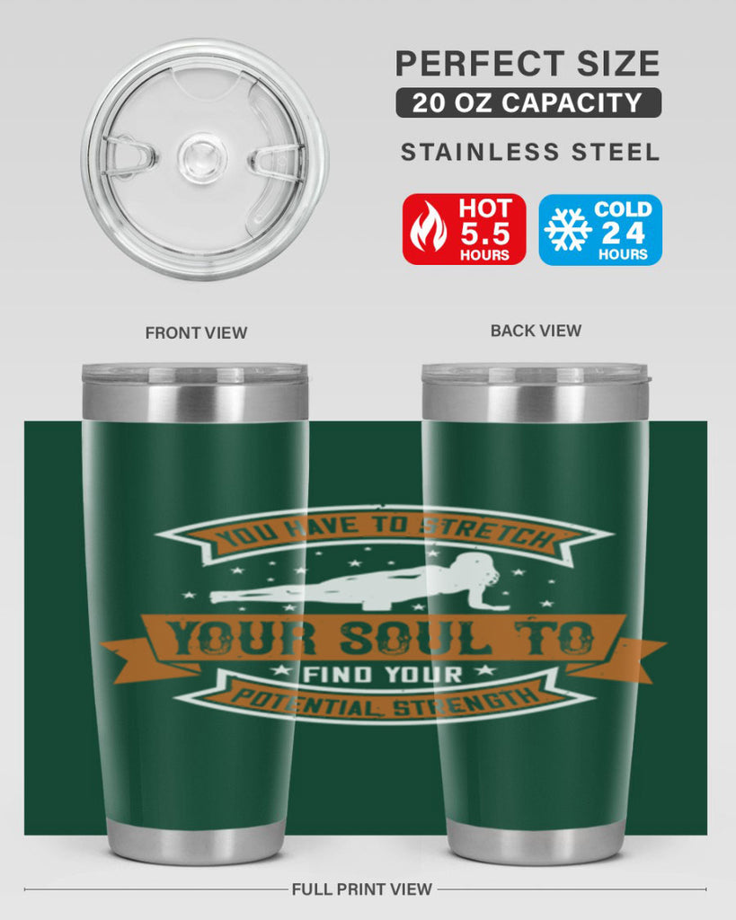 you have to stretch your soul to find your potential strength 2#- yoga- Tumbler