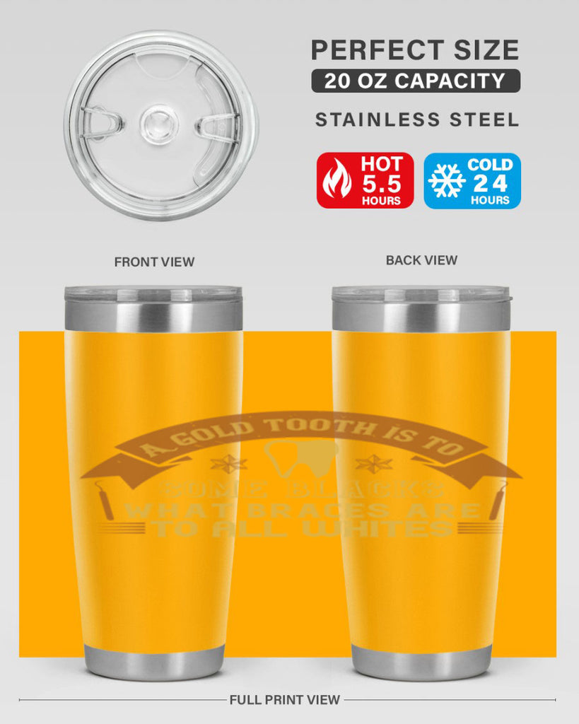 A gold tooth is to some blacks Style 28#- dentist- tumbler