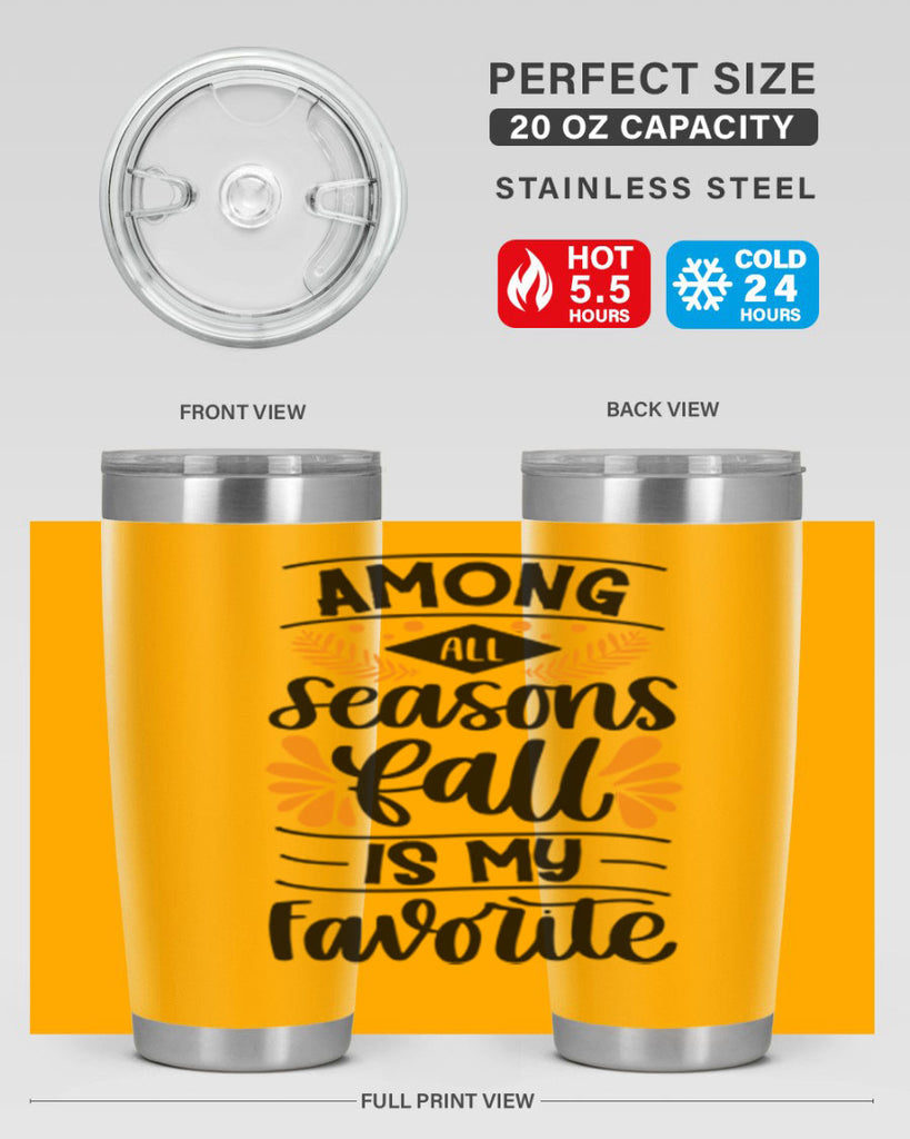 Among All Seasons Fall Is My Favorite 471#- fall- Tumbler