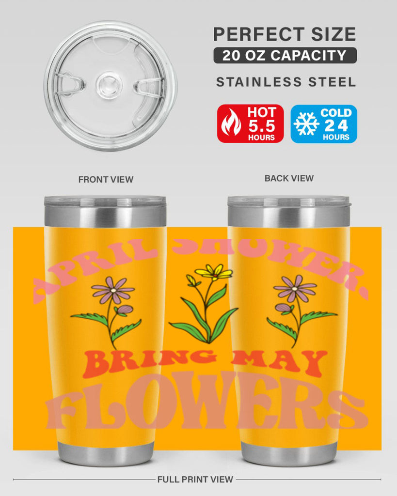 April Showers Bring May Flowers 22#- spring- Tumbler